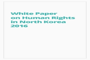 White Paper on Human Rights in North Korea 2016
